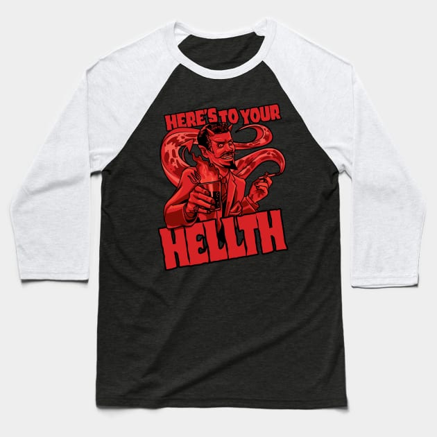 To Your HELLTH Baseball T-Shirt by Made With Awesome